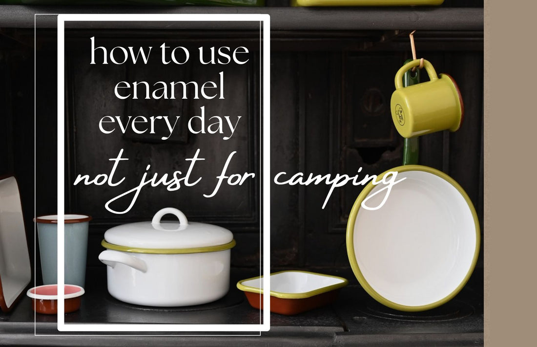 7 Ways to Use Enamelware That Aren’t Just for Camping)