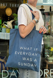 What if Everyday was a Sunday Blue Tote Bag