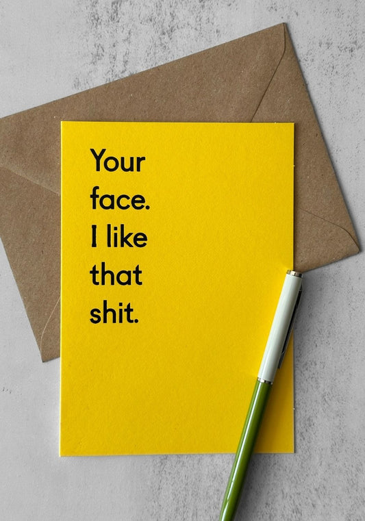 I Like Your Face Greetings Card